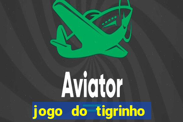 jogo do tigrinho teste gratis